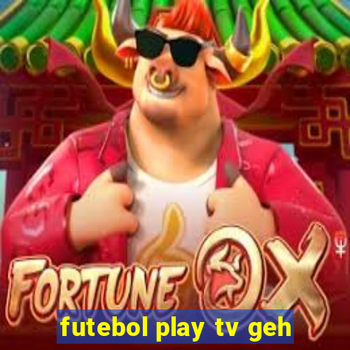 futebol play tv geh